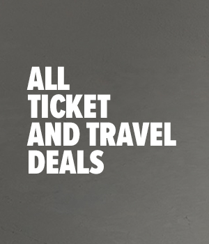 ALL TICKET AND TRAVEL DEALS >>